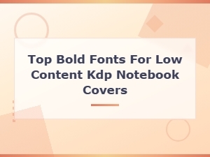 Best Bold Display Fonts for Low Content Kdp Notebook Covers