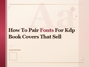 Font Pairing Guide for Kdp Book Covers That Actually Sell