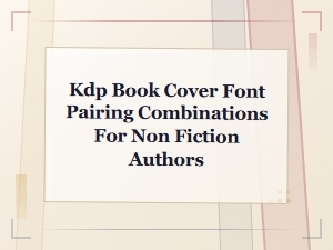 Kdp Book Cover Font Pairing Combinations for Non-Fiction Authors