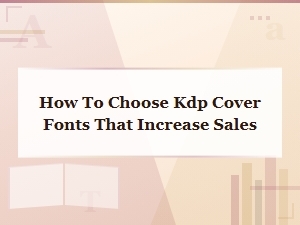 Best Free Kdp Cover Fonts That Boost Book Sales: a Complete Guide
