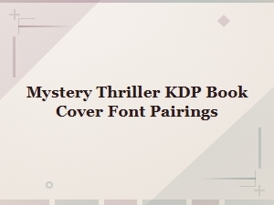 Best Font Pairings for Mystery Thriller Book Covers